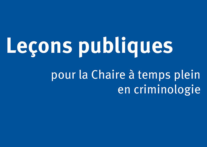 Leçons publiques - Chaire en Criminologie