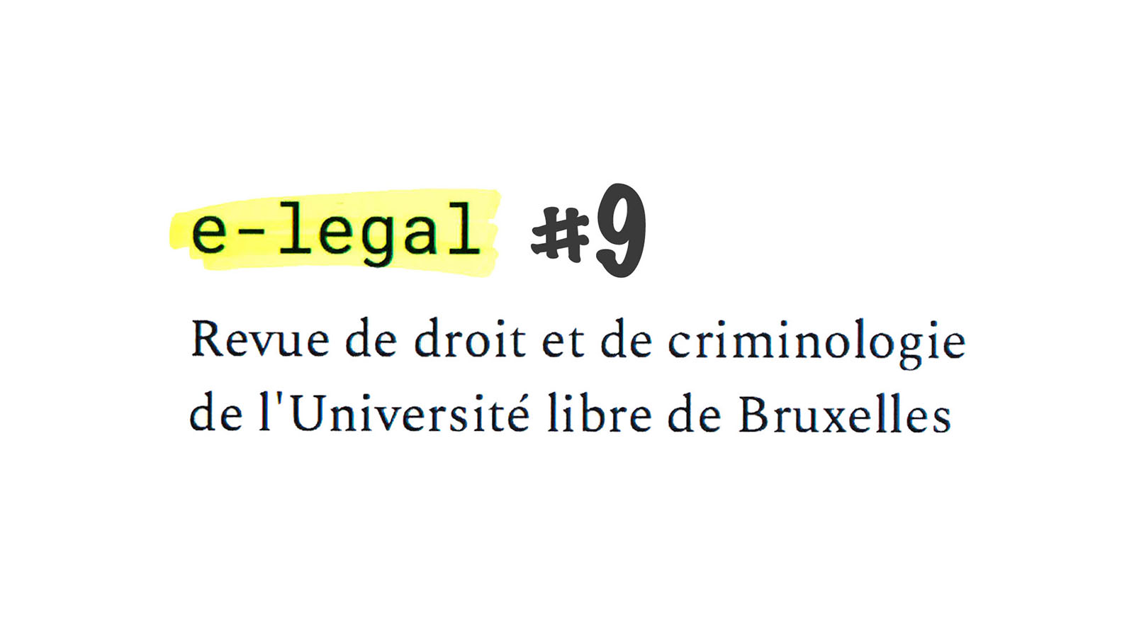 e-legal #9, la Revue de droit et de criminologie de l'ULB - Faculté de ...